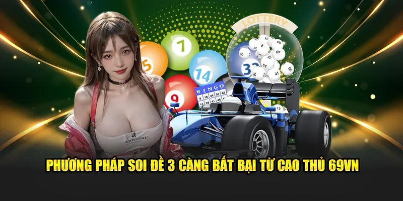 Phương pháp soi đề 3 càng bất bại từ cao thủ 69VN